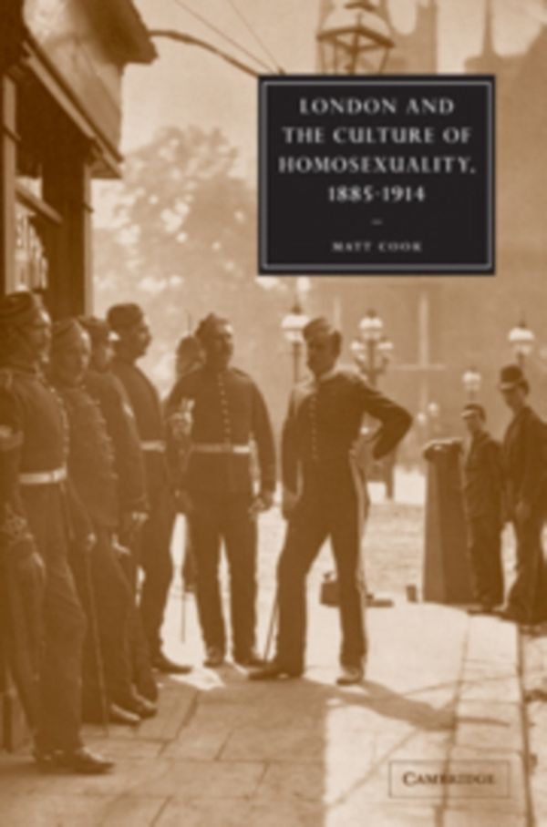 Cover Art for 9780521089807, London and the Culture of Homosexuality, 1885 1914 by Matt Cook