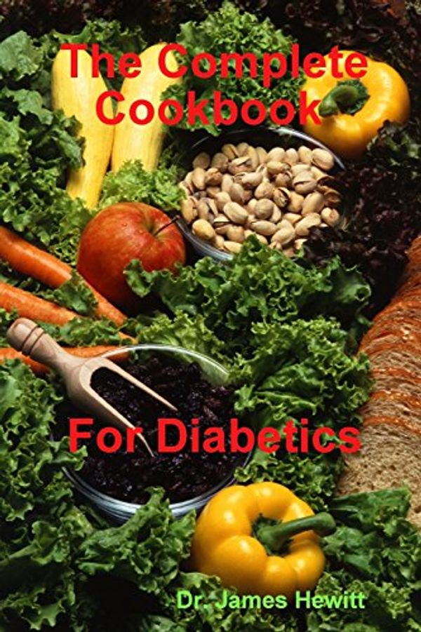 Cover Art for 9781329662827, The Complete Cookbook for Diabetics by James Hewitt