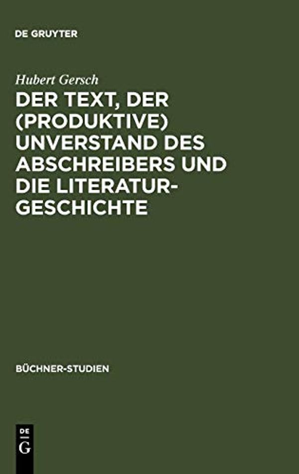 Cover Art for 9783484191075, Der Text, Der (Produktive) Unverstand Des Abschreibers Und Die Literaturgeschichte by Hubert Gersch