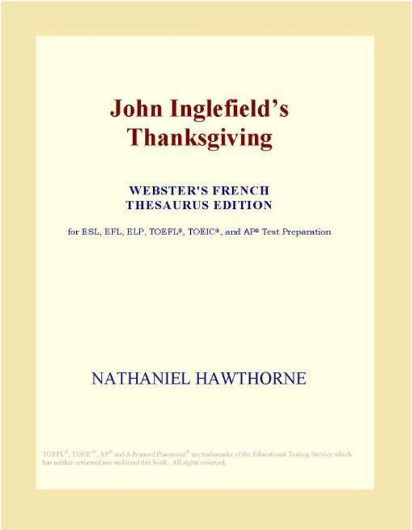 Cover Art for 9780497985387, John Inglefield s Thanksgiving (Webster's French Thesaurus Edition) by Unknown