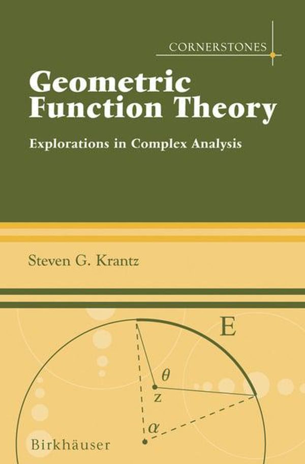 Cover Art for 9780817643393, Geometric Function Theory: Explorations in Complex Analysis by Steven G. Krantz