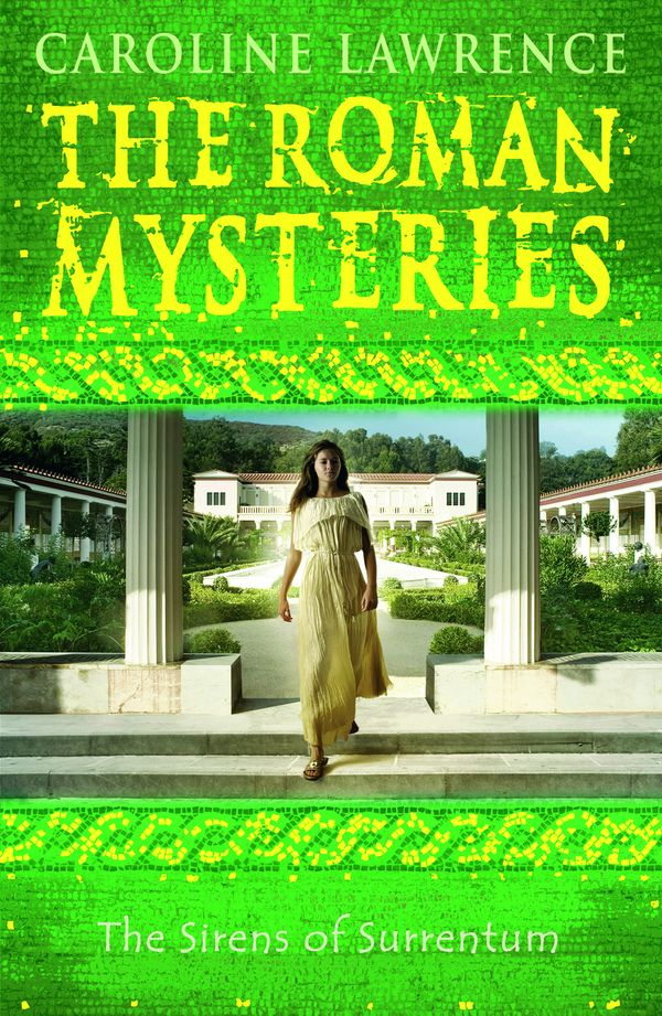 Cover Art for 9781444003611, The Roman Mysteries: The Sirens of Surrentum: Book 11 by Caroline Lawrence