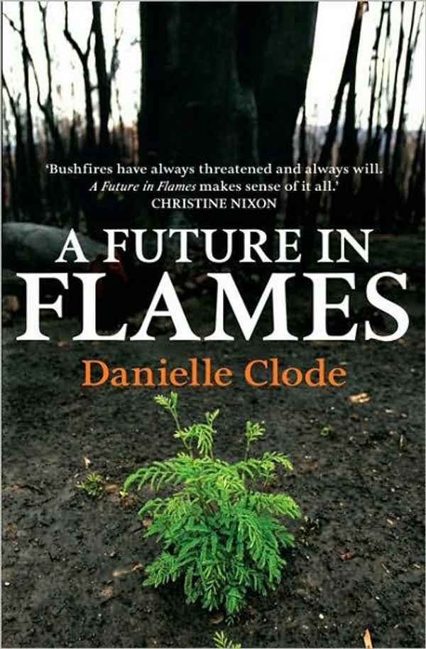 Cover Art for 9780648140740, A Future in Flames by Danielle Clode