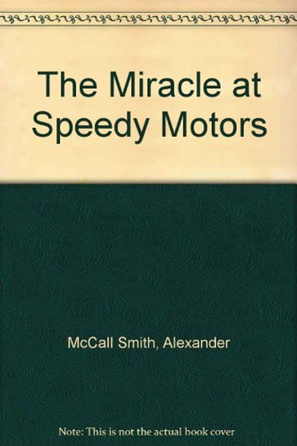 Cover Art for 9780753138113, The Miracle at Speedy Motors by Alexander McCall Smith