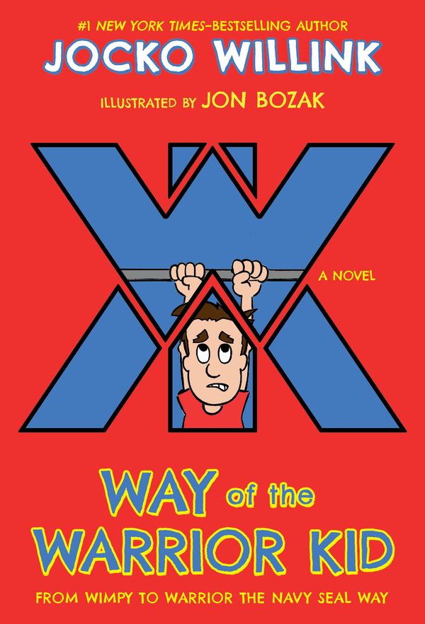 Cover Art for 9781250151070, Way of the Warrior Kid: From Wimpy to Warrior the Navy Seal Way by Jocko Willink