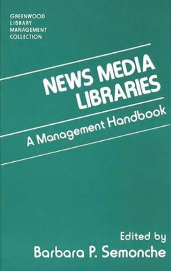 Cover Art for 9780313279461, News Media Librarianship by Barbara P. Semonche