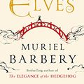 Cover Art for 9781910477212, The Life of Elves by Muriel Barbery