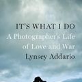 Cover Art for 9781101599068, It’s What I Do by Lynsey Addario