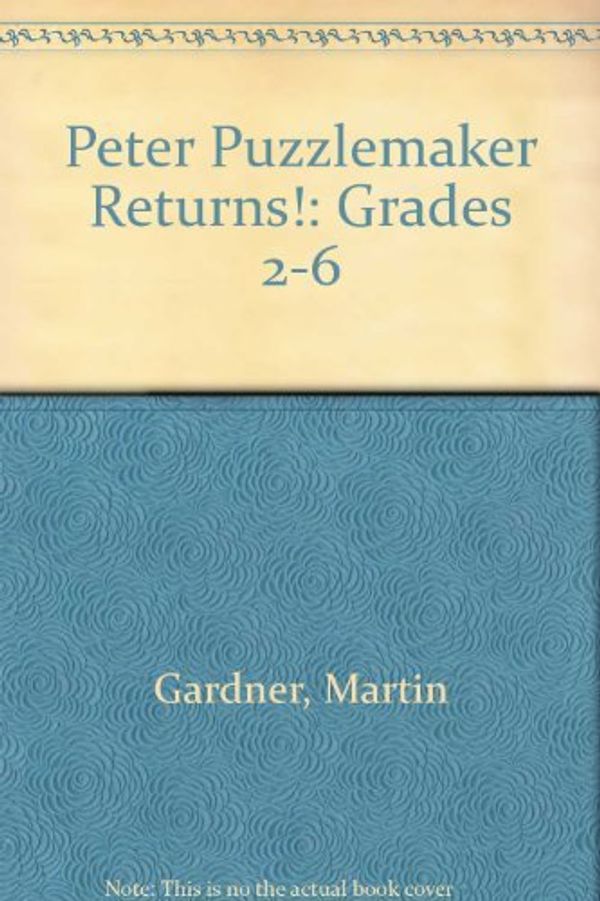 Cover Art for 9780866517515, Peter Puzzlemaker Returns!: Grades 2-6 by Martin Gardner