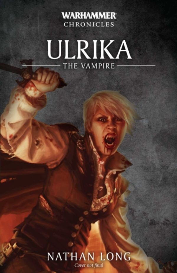 Cover Art for 9781784967291, Ulrika the Vampire (Warhammer Chronicles) by Nathan Long