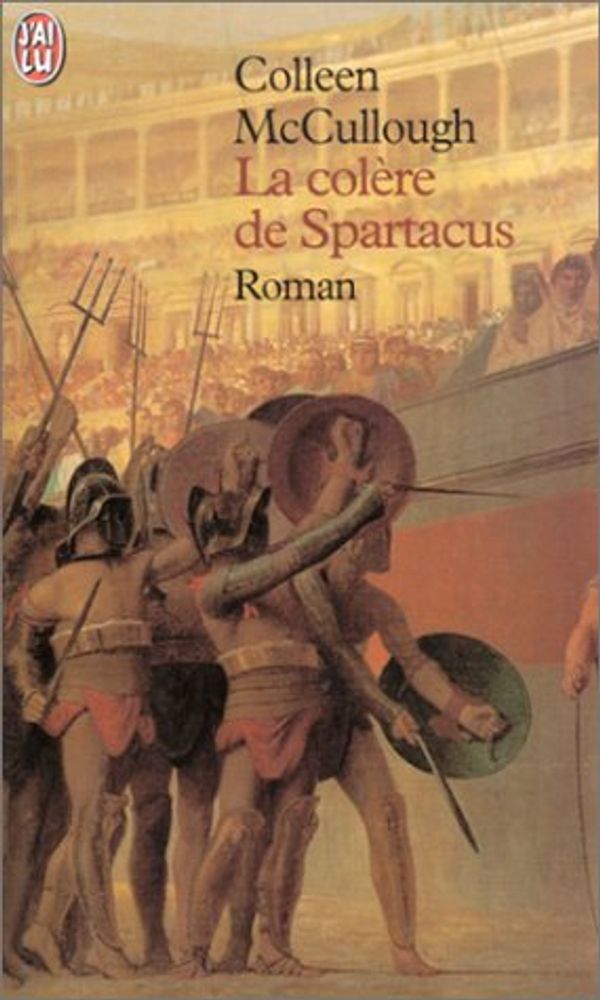 Cover Art for 9782290317198, Les maîtres de Rome, Tome 4 : La colère de Spartacus (J'ai lu) by Colleen McCullough