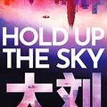 Cover Art for B084Z2HQKK, Hold Up the Sky by Cixin Liu