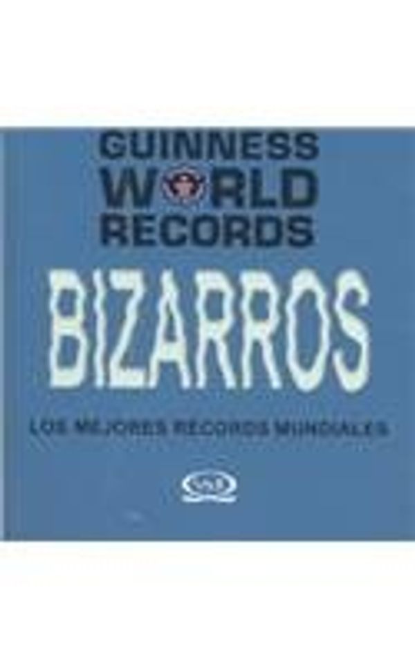 Cover Art for 9786077547013, Guinness World Records Bizarros/ Guinness World Records Bizarre (Los Mejores Records Mundiales/ the Best World Records) (Spanish Edition) by Unknown