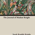 Cover Art for 9781406796421, The Journal of Madam Knight by Kemble Knight, Sarah
