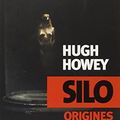 Cover Art for 9782330032012, Silo Origines by Hugh Howey
