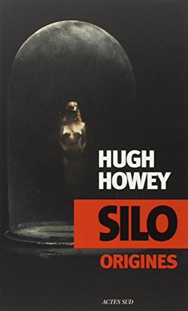 Cover Art for 9782330032012, Silo Origines by Hugh Howey