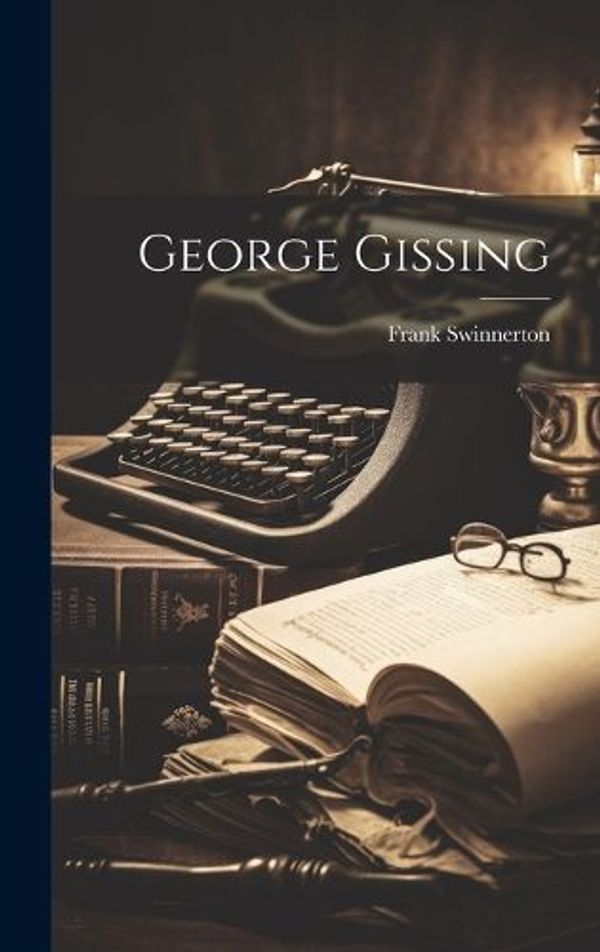 Cover Art for 9781019870914, George Gissing by Frank Swinnerton