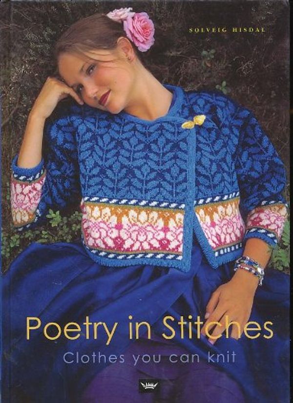 Cover Art for 9788251784351, Poetry in Stitches - Clothes You Can Knit by Solveig Hisdal