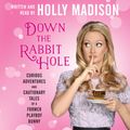 Cover Art for 9780062395139, Down the Rabbit Hole by Holly Madison