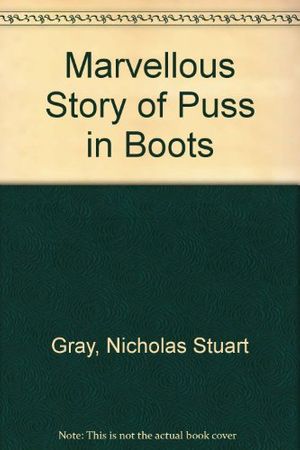 Cover Art for 9780192760159, Marvellous Story of Puss in Boots by Nicholas Stuart Gray