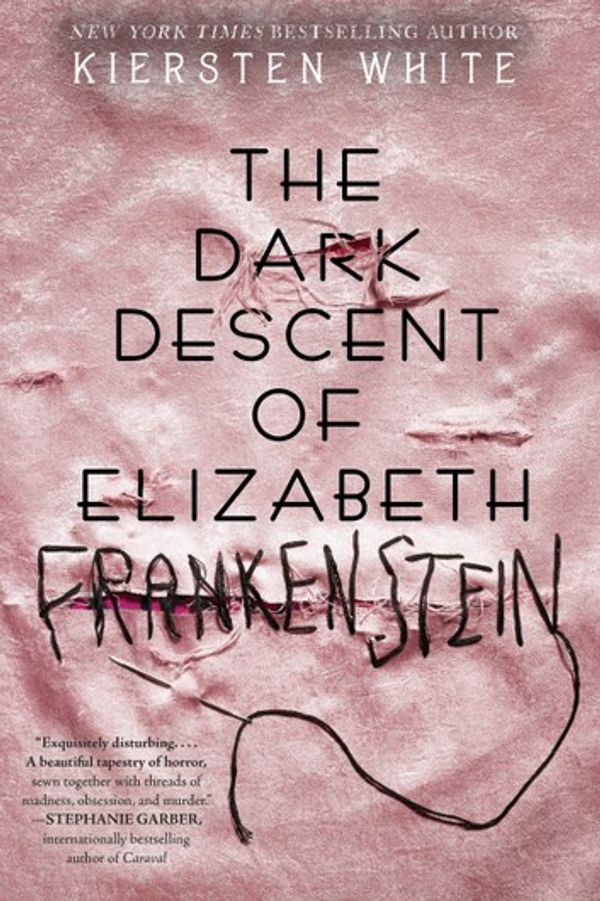 Cover Art for 9780525577959, The Dark Descent of Elizabeth Frankenstein by Kiersten White
