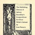 Cover Art for 9781599420363, The Publishing History of Aubrey Beardsley's Compositions for Oscar Wilde's Salom by Navarre, Joan
