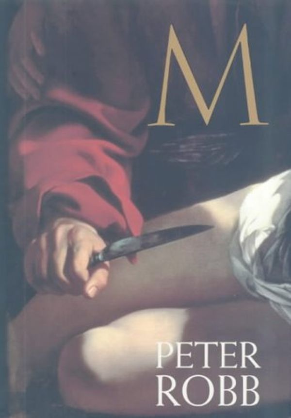 Cover Art for 9781875989423, M: The Caravaggio Enigma by Peter Robb