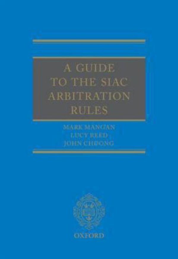Cover Art for 9780199657216, A Guide to the SIAC Arbitration Rules by Lucy Reed