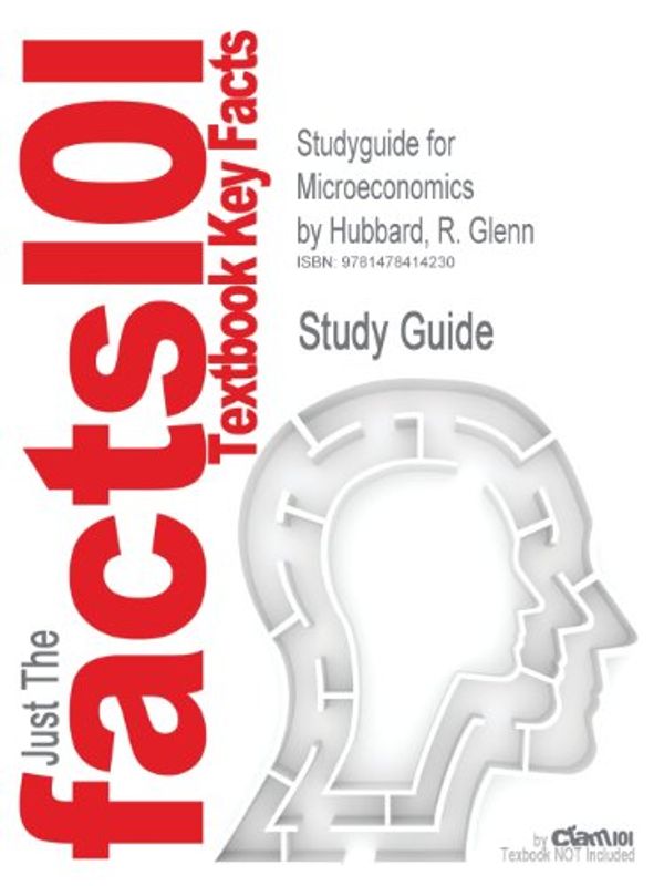 Cover Art for 9781478414230, Studyguide for Microeconomics by R. Glenn Hubbard, ISBN 9780132911986 by Cram101 Textbook Reviews
