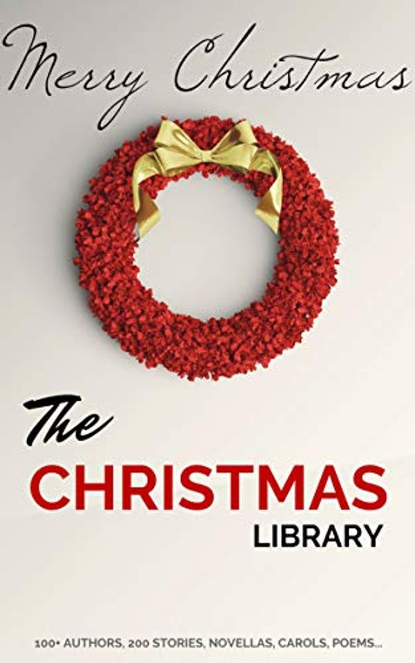 Cover Art for B07L8NHMBB, The Christmas Library: 250+ Essential Christmas Novels, Poems, Carols, Short Stories...by 100+ Authors by A.A. Milne
