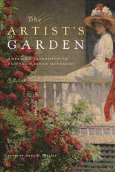 Cover Art for 9780812246650, The Artist's Garden: American Impressionism and the Garden Movement by Anna O. Marley