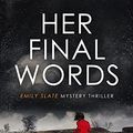 Cover Art for B0B7GL1JVW, Her Final Words (Emily Slate FBI Mystery Thriller Book 4) by Alex Sigmore