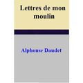 Cover Art for 1230000227474, Lettres de mon moulin by Alphonse Daudet