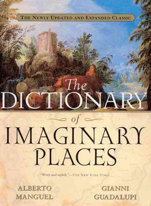 Cover Art for 9780613563116, The Dictionary of Imaginary Places by Alberto Manguel