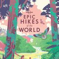 Cover Art for 9781787019720, Epic Hikes of the World by Lonely Planet