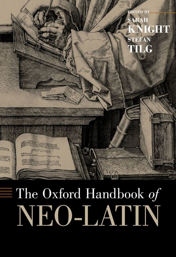 Cover Art for 9780190273347, The Oxford Handbook of Neo-Latin by Sarah Knight