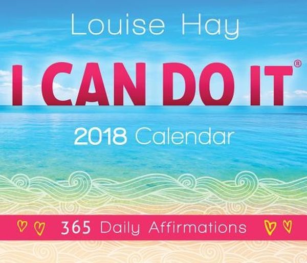 Cover Art for 9781401949792, I Can Do It® 2018 Calendar: 365 Daily Affirmations (Calendars 2018) by Louise Hay
