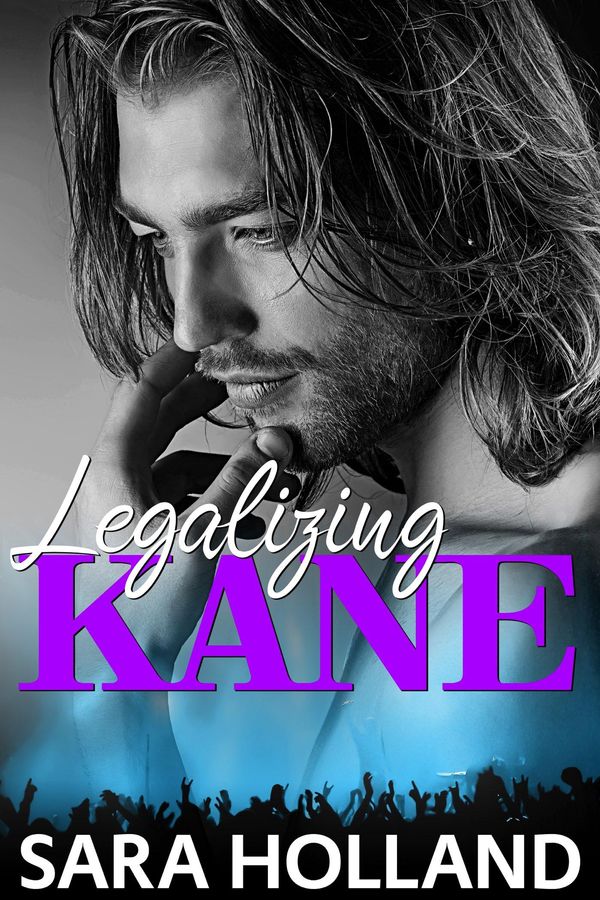 Cover Art for 1230001426885, Legalizing Kane by Sara Holland