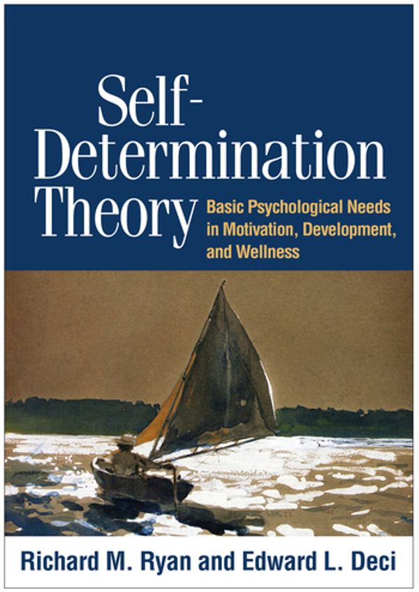 Cover Art for 9781462528769, Self-Determination Theory: Basic Psychological Needs in Motivation, Development, and Wellness by Richard M. Ryan