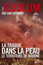 Cover Art for 9782246778318, La traque dans la peau : Le territoire de Bourne by Robert Ludlum, Eric Van Lustbader