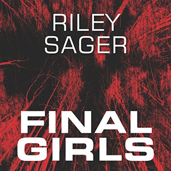 Cover Art for B0742GRKY8, Final Girls by Riley Sager