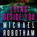 Cover Art for 9781405554190, Lying Beside You by Michael Robotham