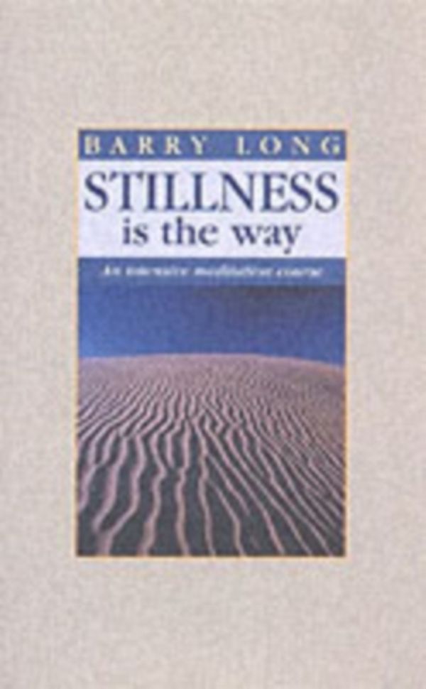 Cover Art for 9780950805047, Stillness is the Way by Barry Long