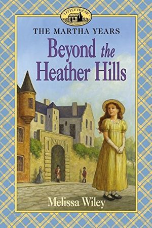 Cover Art for 9780064407151, Beyond the Heather Hills by Melissa Wiley