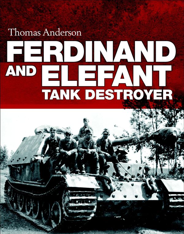 Cover Art for 9781472813473, Ferdinand and Elefant Tank Destroyer (General Military) by Thomas Anderson