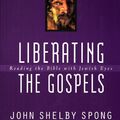Cover Art for 9780060675578, Liberating the Gospels by John Shelby Spong