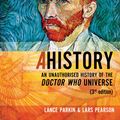 Cover Art for 1230000253058, Ahistory: An Unauthorized History of the Doctor Who Universe by Lance Parkin