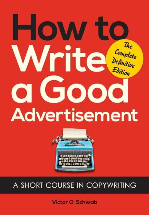 Cover Art for 9781626549623, How to Write a Good Advertisement by Victor O. Schwab
