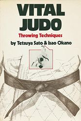 Cover Art for 9780870405167, Vital Judo: Throwing Techniques by Tetsuya Sato, Isao Okano