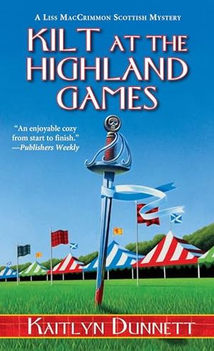 Cover Art for 9780758292933, Kilt at the Highland GamesLiss MacCrimmon Mysteries by Kaitlyn Dunnett